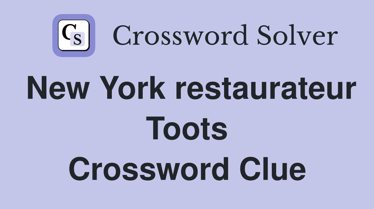 New York restaurateur Toots Crossword Clue