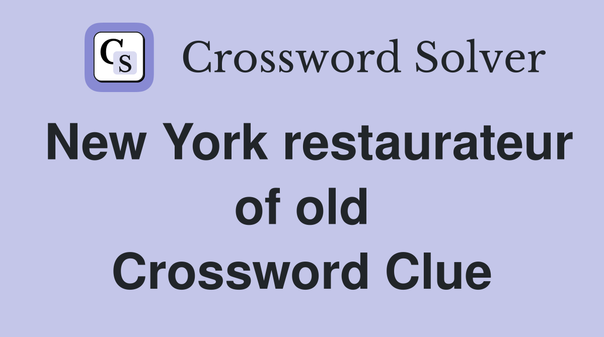 New York restaurateur of old Crossword Clue
