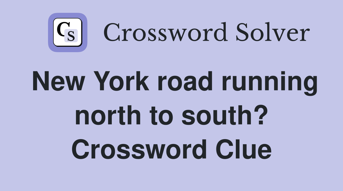 New York road running north to south? Crossword Clue