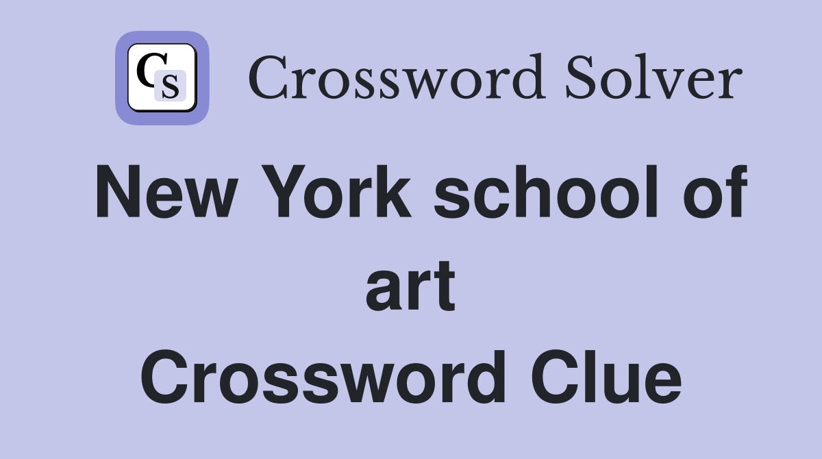 New York school of art Crossword Clue