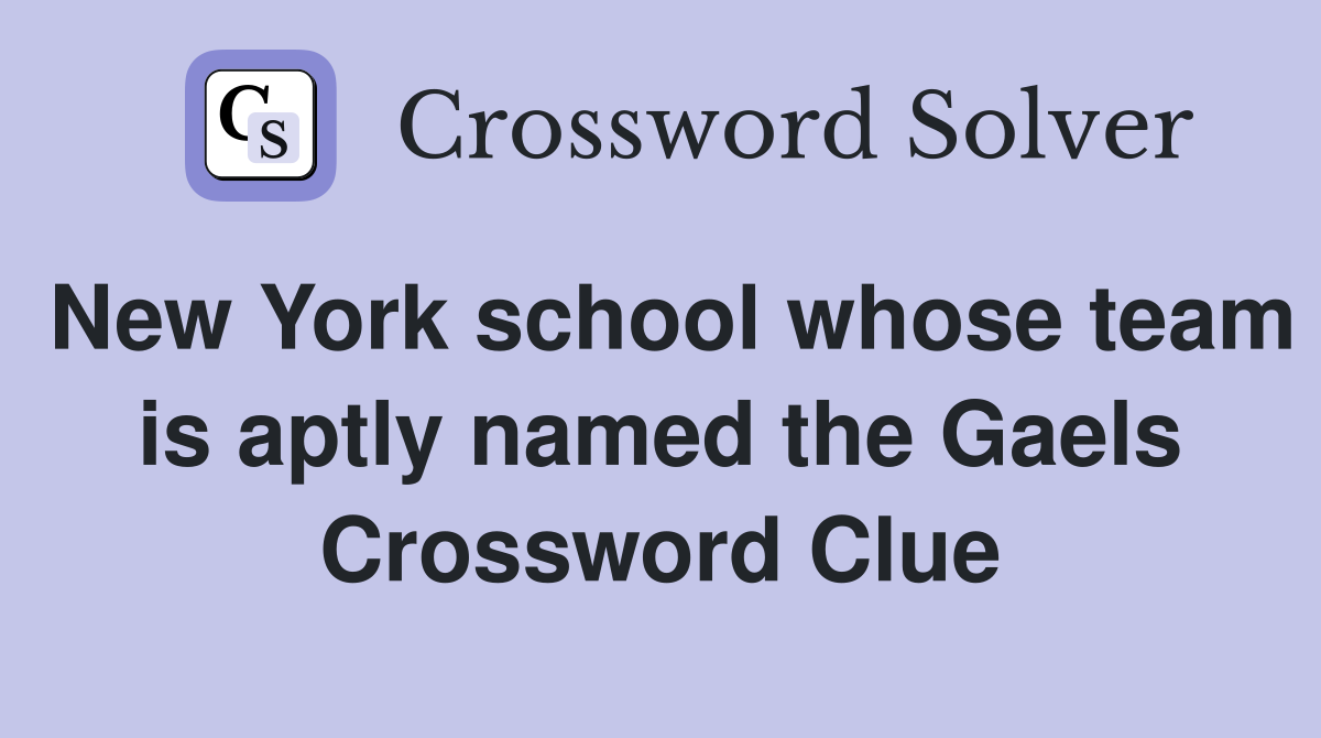New York school whose team is aptly named the Gaels Crossword Clue