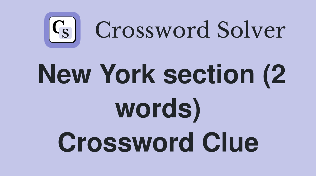 New York section (2 words) Crossword Clue