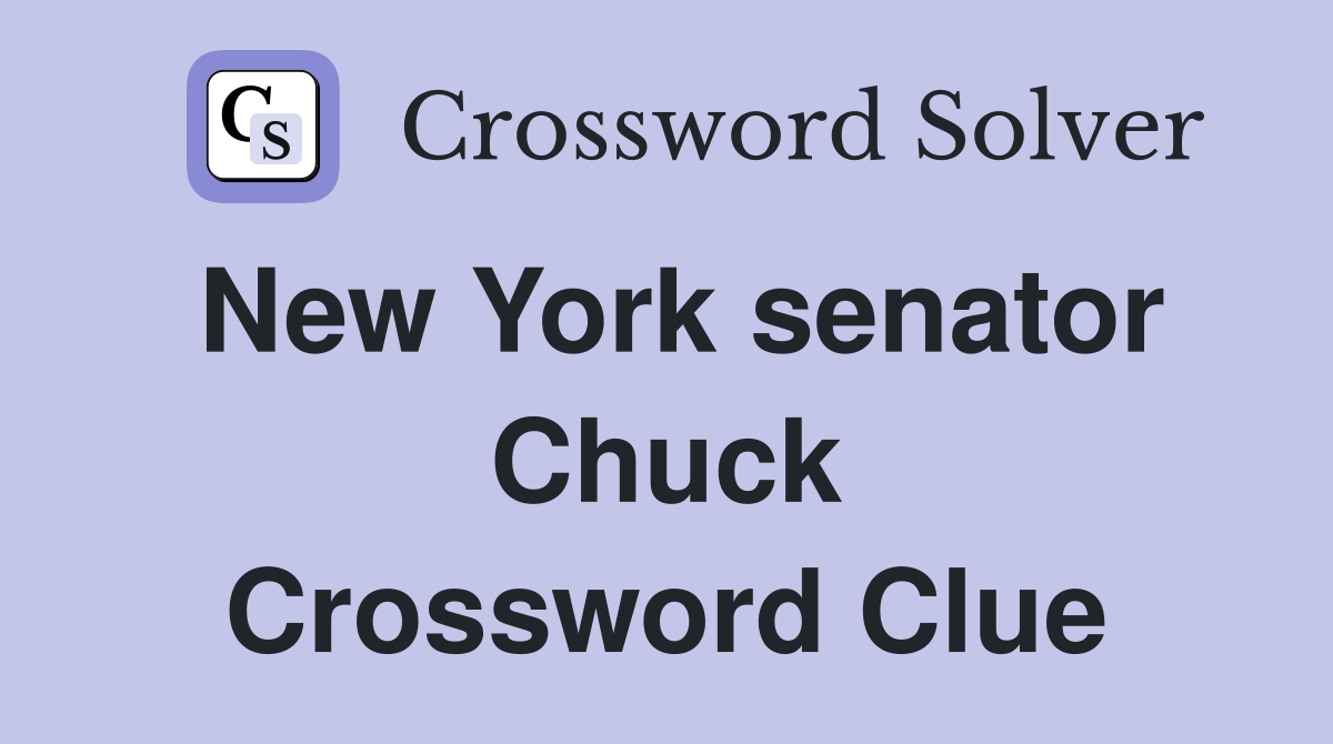 New York senator Chuck Crossword Clue