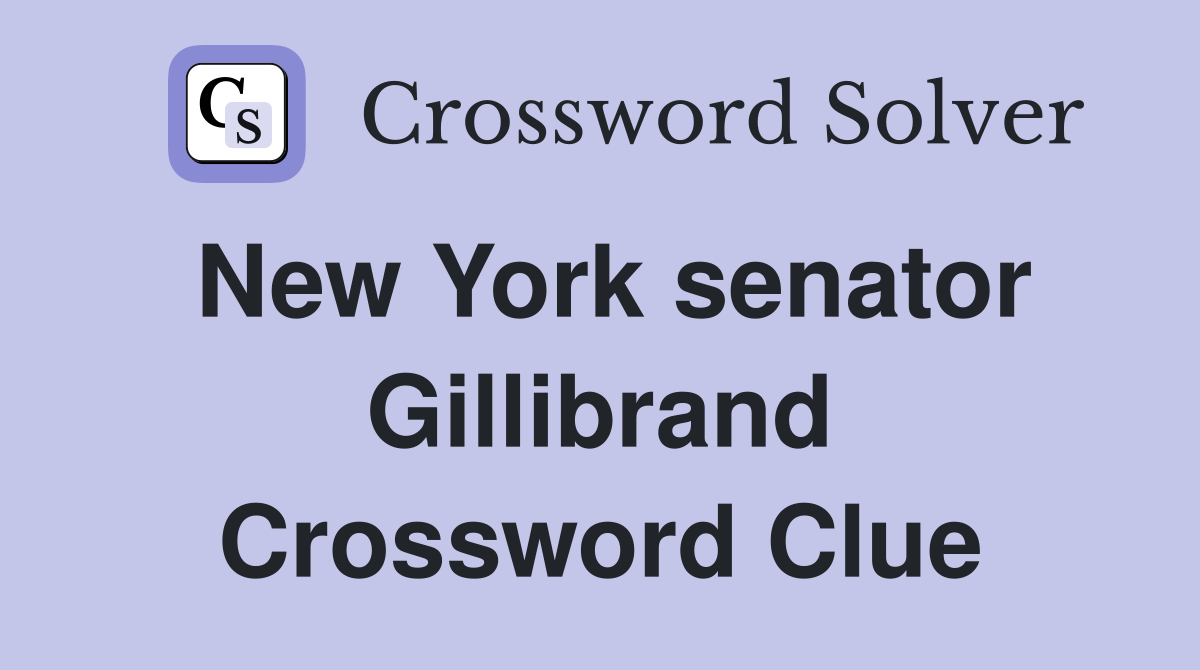 New York senator Gillibrand Crossword Clue