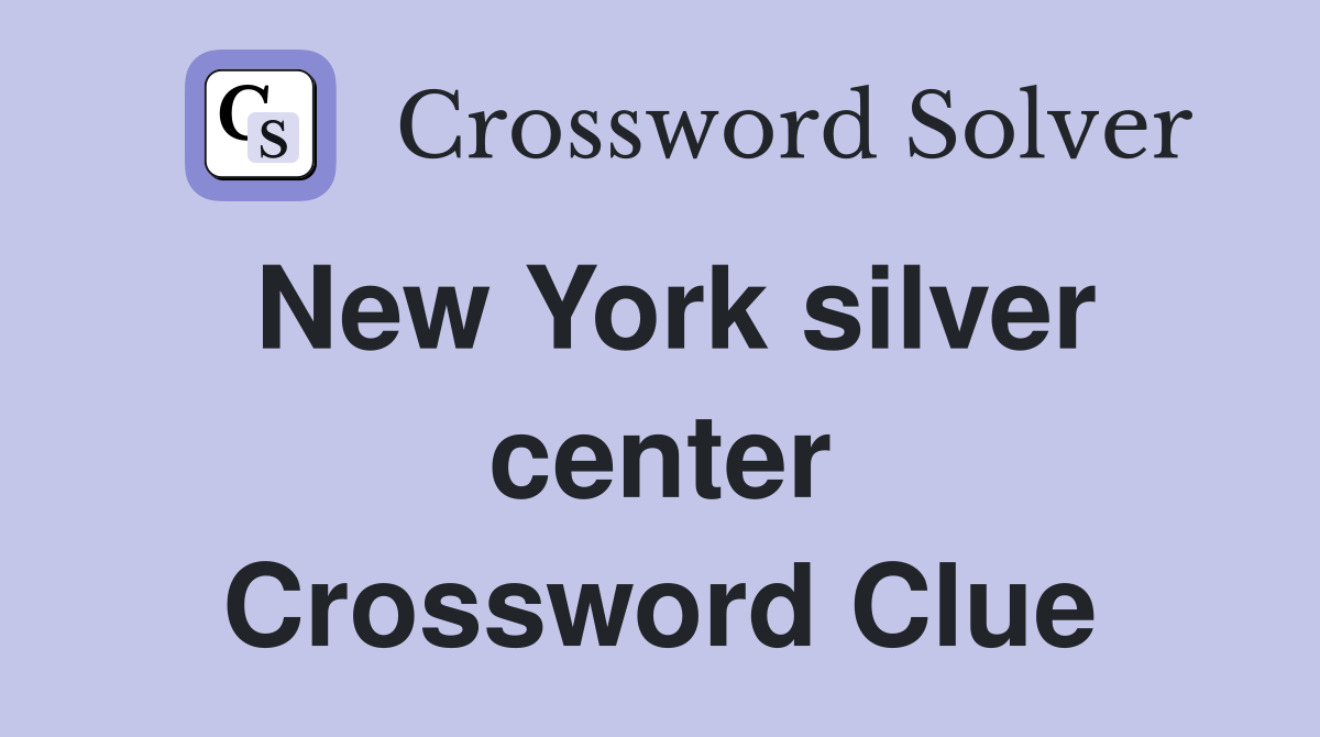 New York silver center Crossword Clue