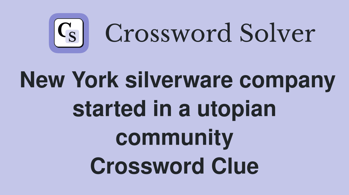 New York silverware company started in a utopian community Crossword Clue