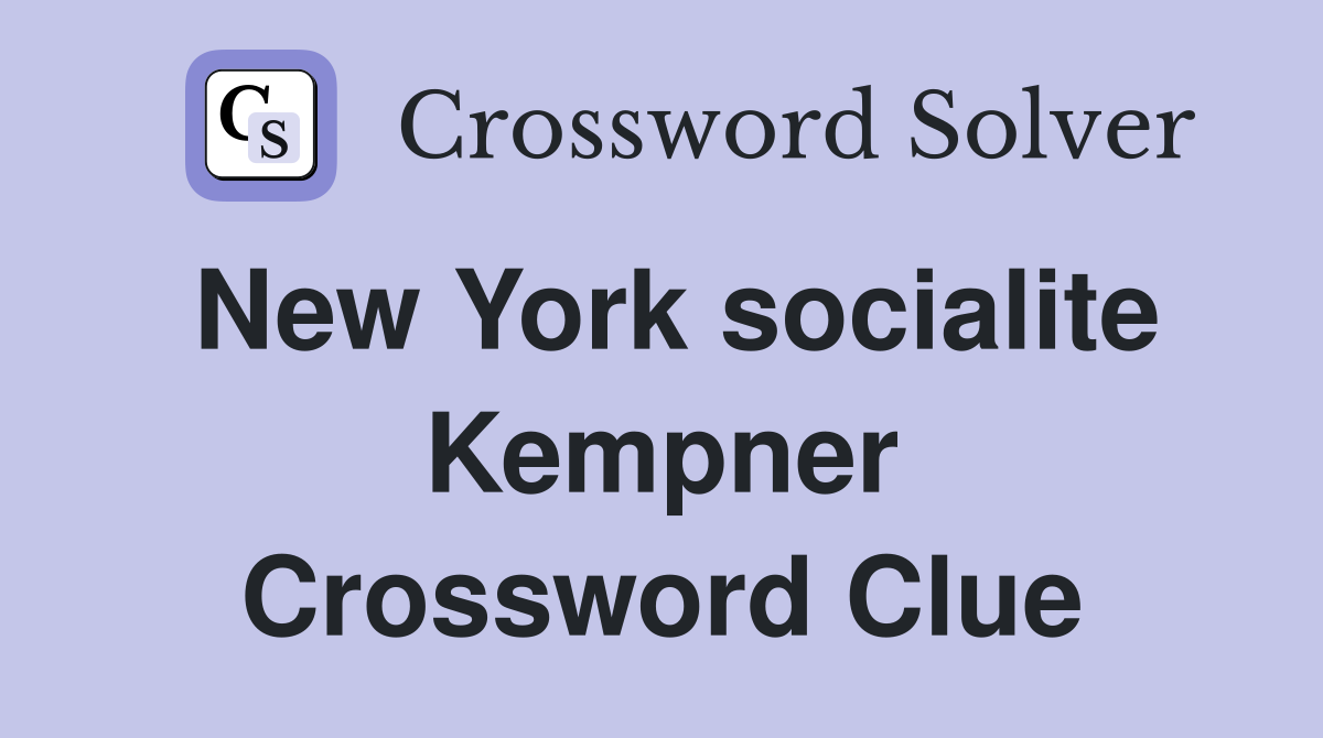 New York socialite Kempner Crossword Clue