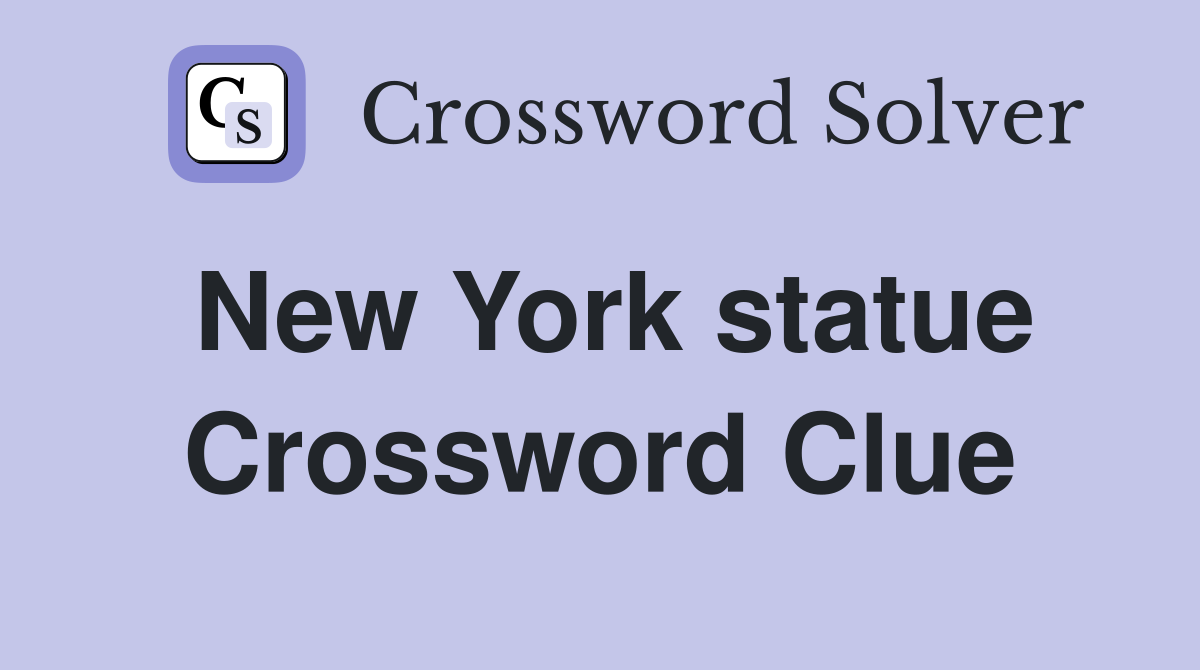 New York statue Crossword Clue