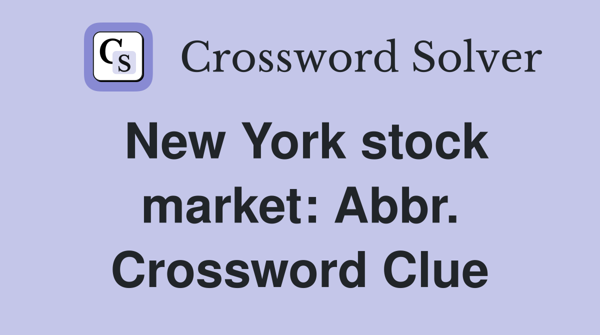 New York stock market: Abbr. Crossword Clue