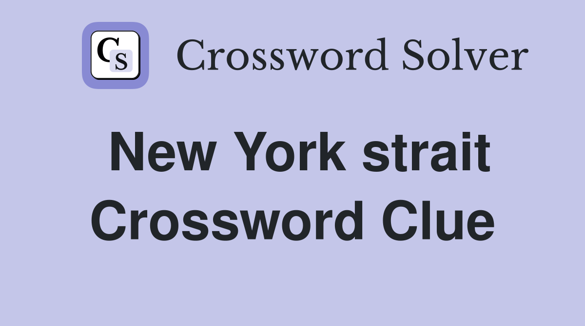New York strait Crossword Clue