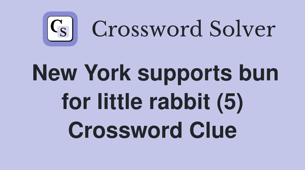 New York supports bun for little rabbit (5) Crossword Clue