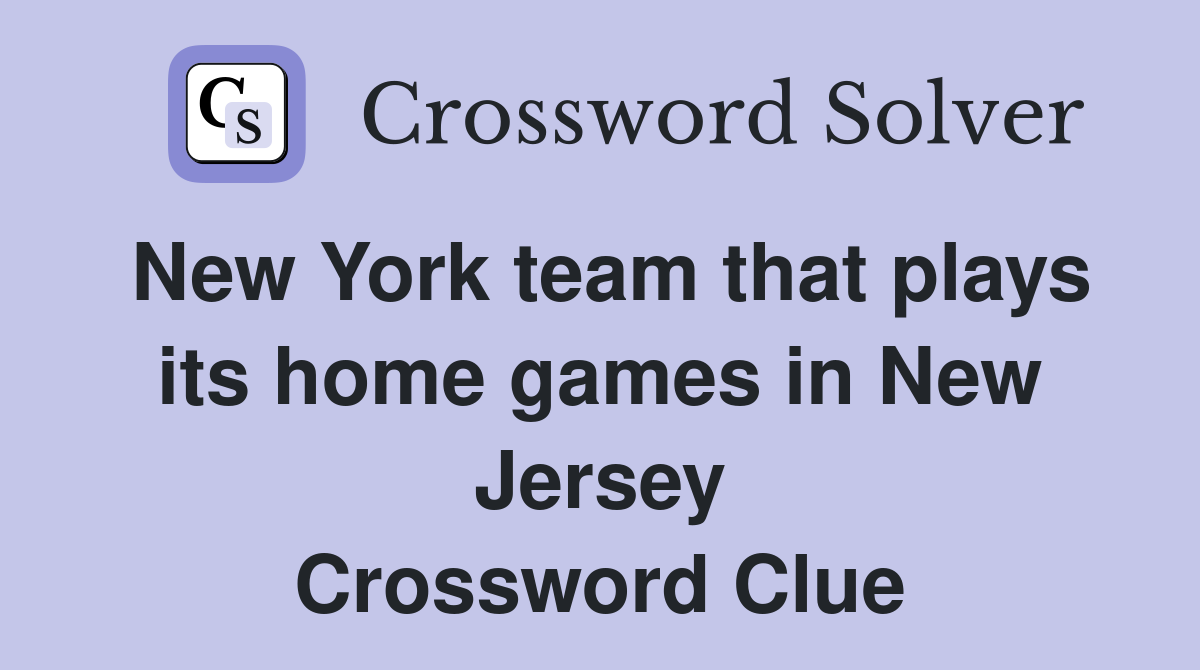New York team that plays its home games in New Jersey Crossword Clue