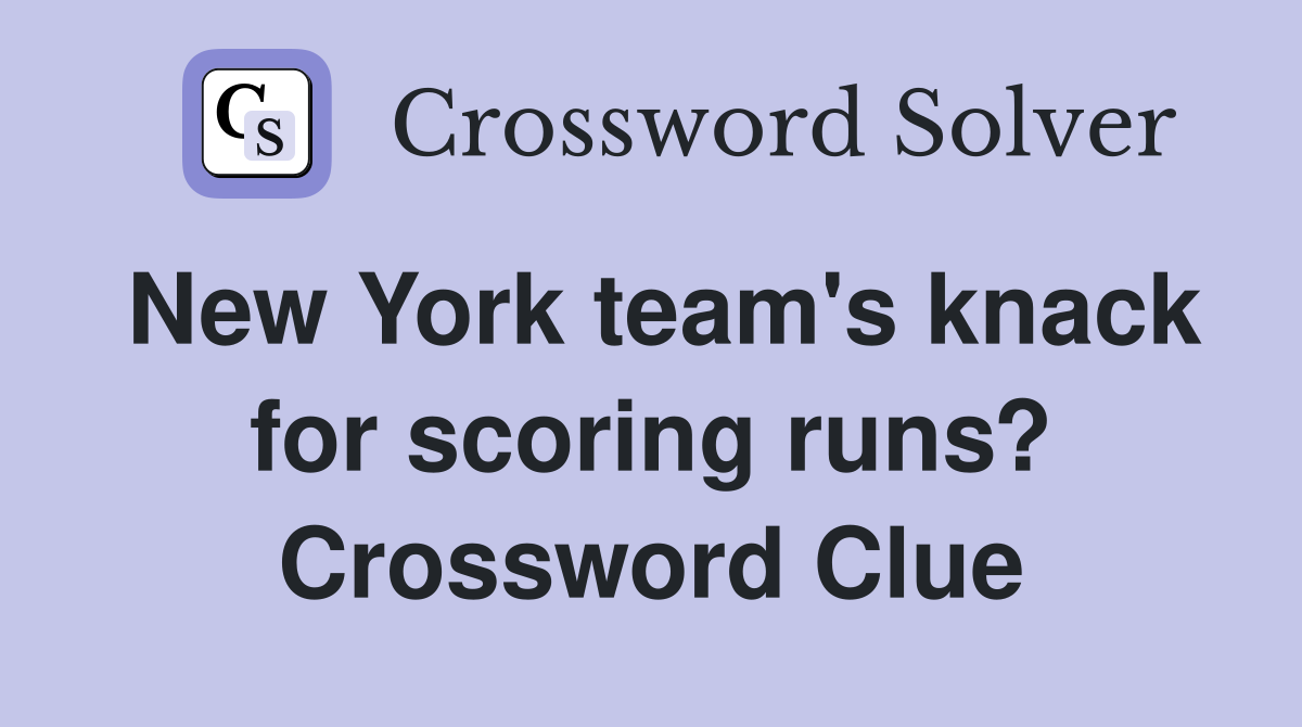 New York team's knack for scoring runs? Crossword Clue