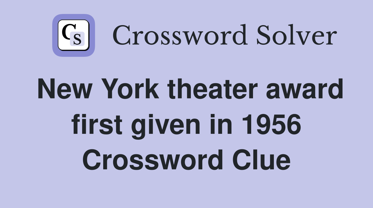 New York theater award first given in 1956 Crossword Clue