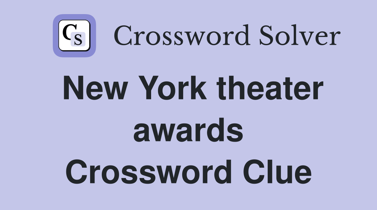 New York theater awards Crossword Clue