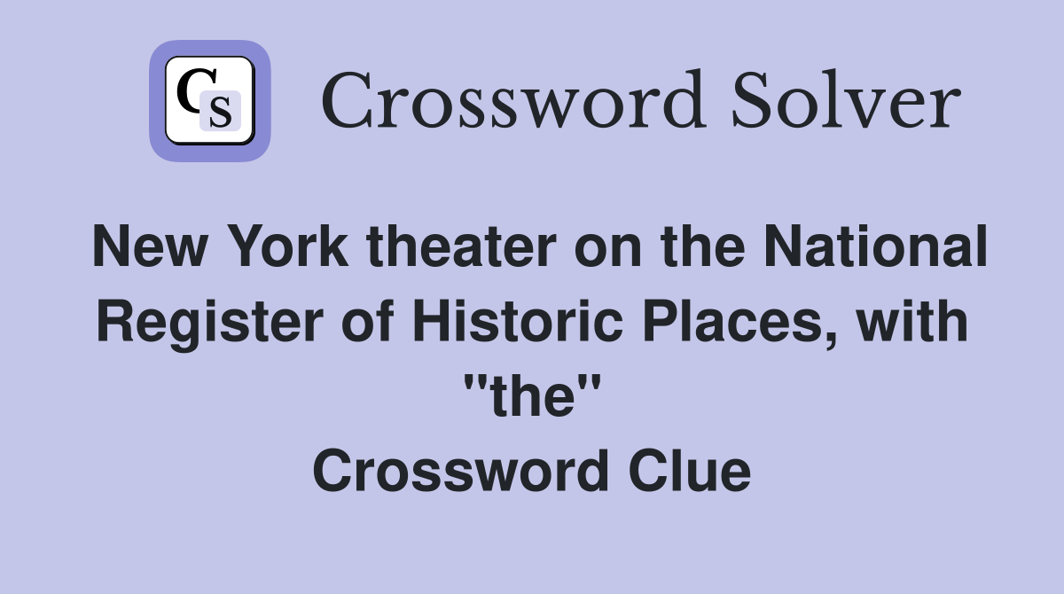 New York theater on the National Register of Historic Places, with "the" Crossword Clue