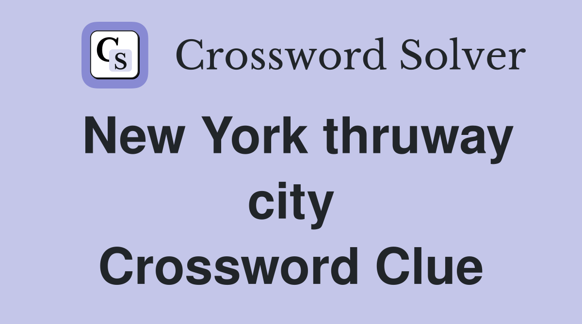 New York thruway city Crossword Clue