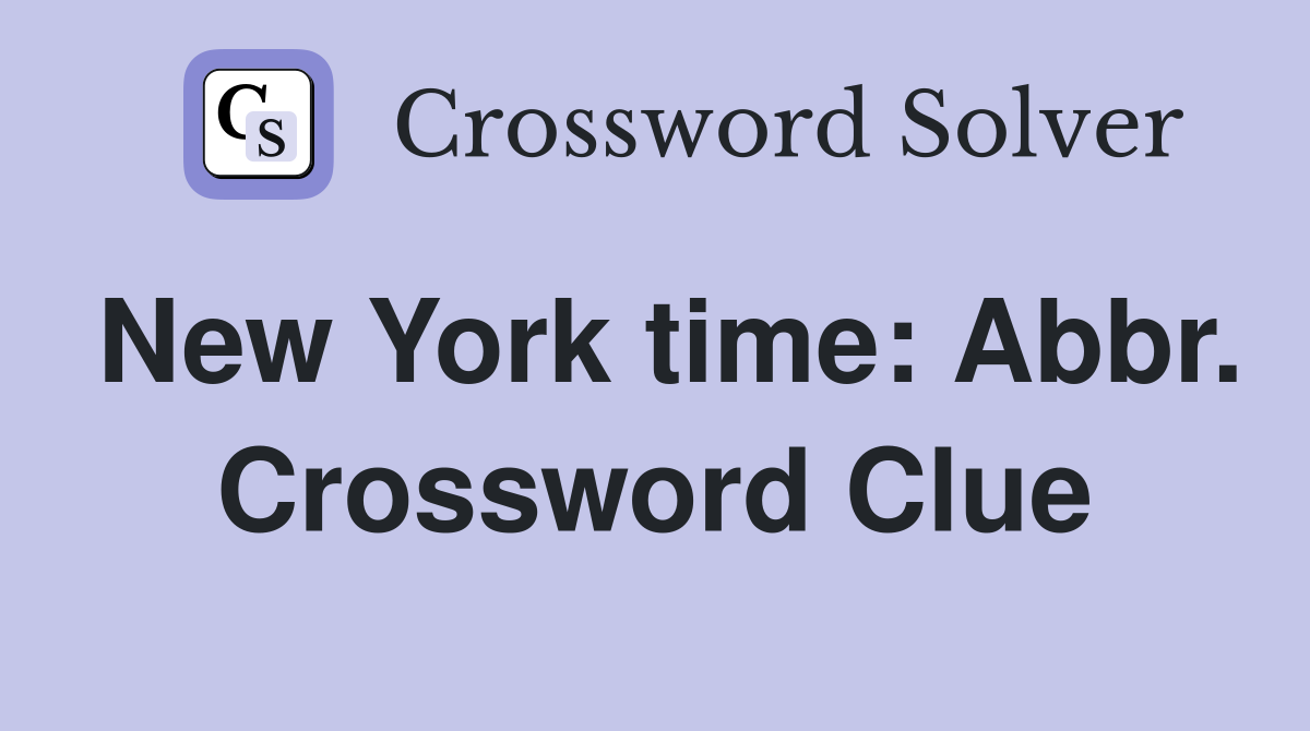 New York time: Abbr. Crossword Clue