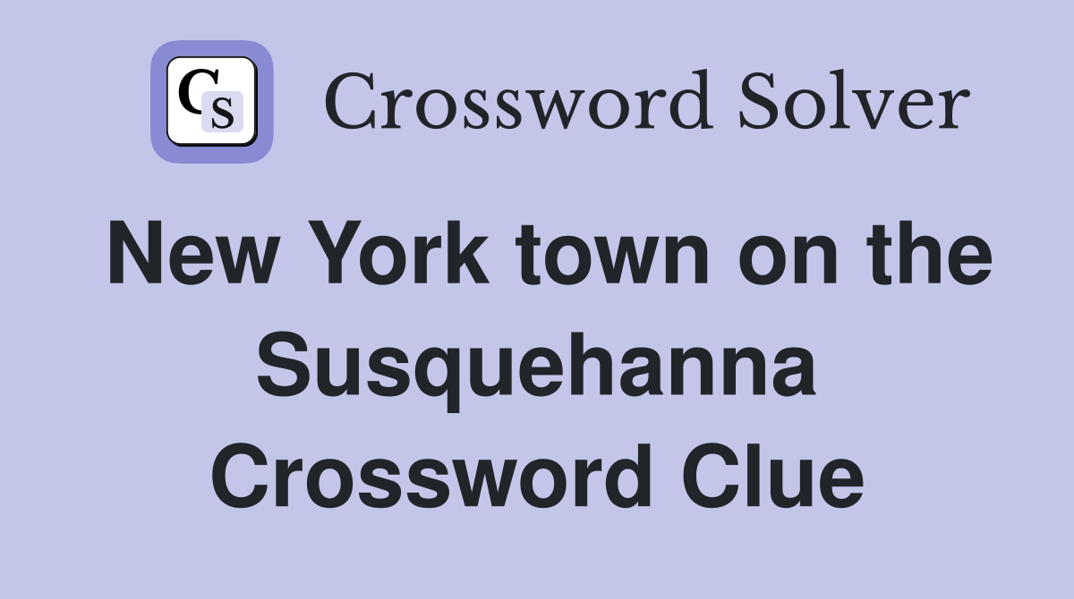 New York town on the Susquehanna Crossword Clue