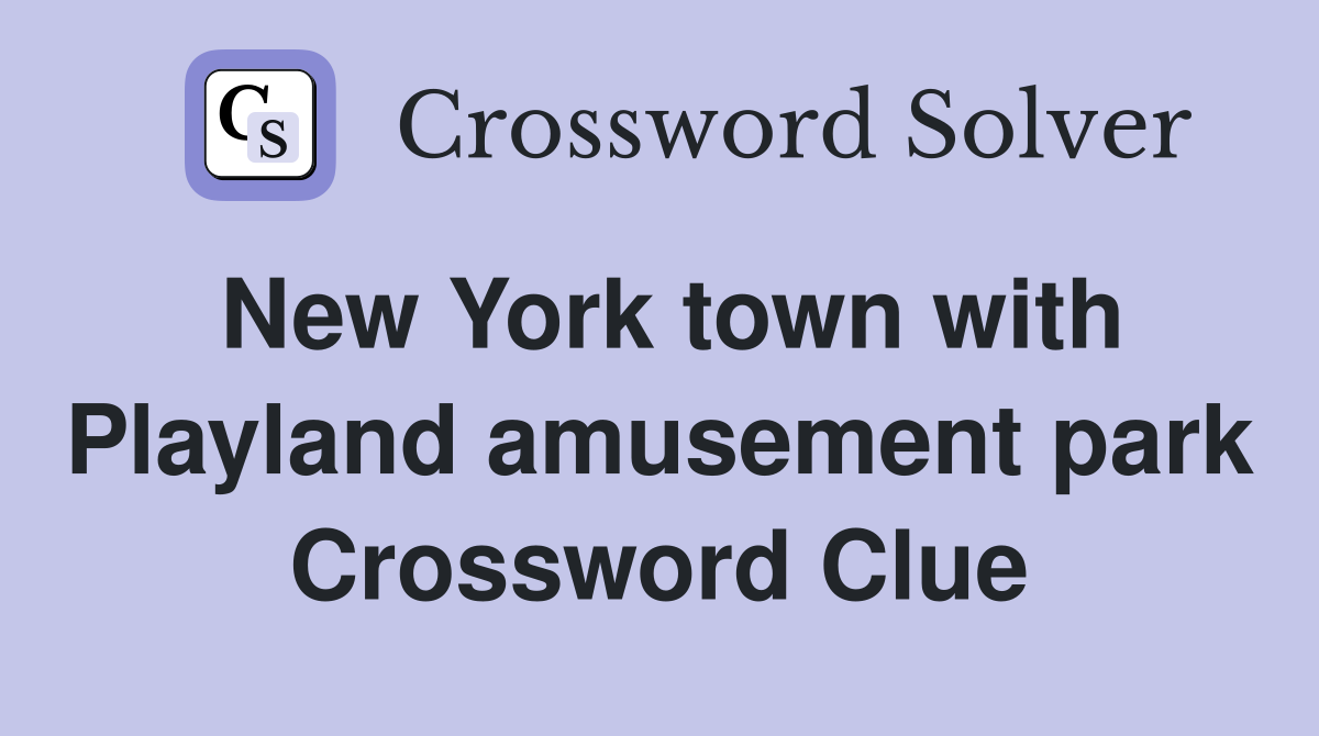 New York town with Playland amusement park Crossword Clue