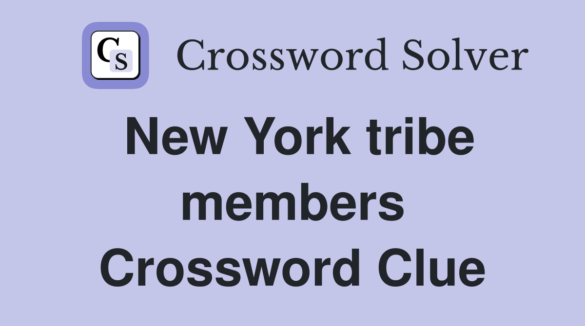 New York tribe members Crossword Clue