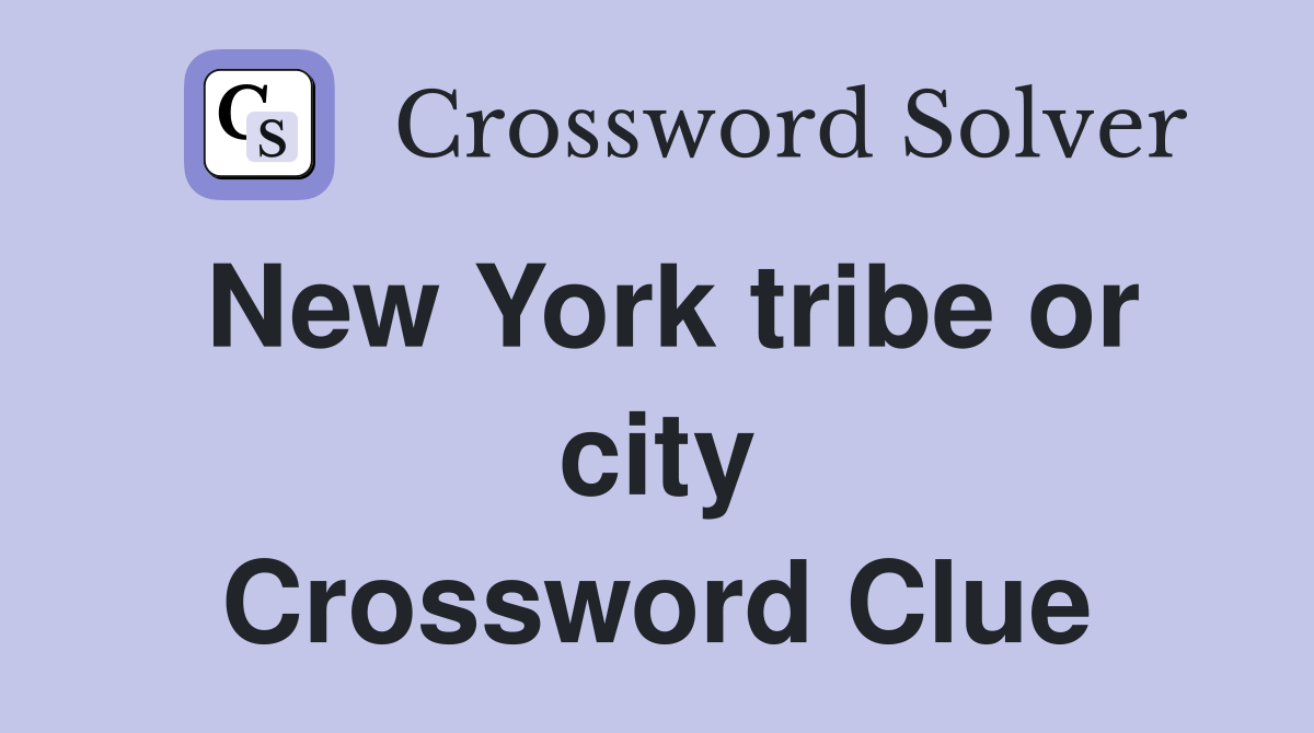 New York tribe or city Crossword Clue