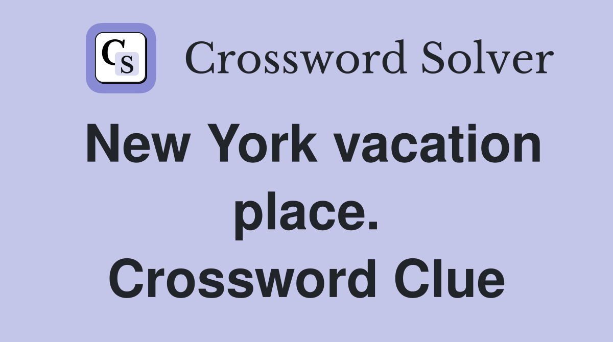 New York vacation place. Crossword Clue