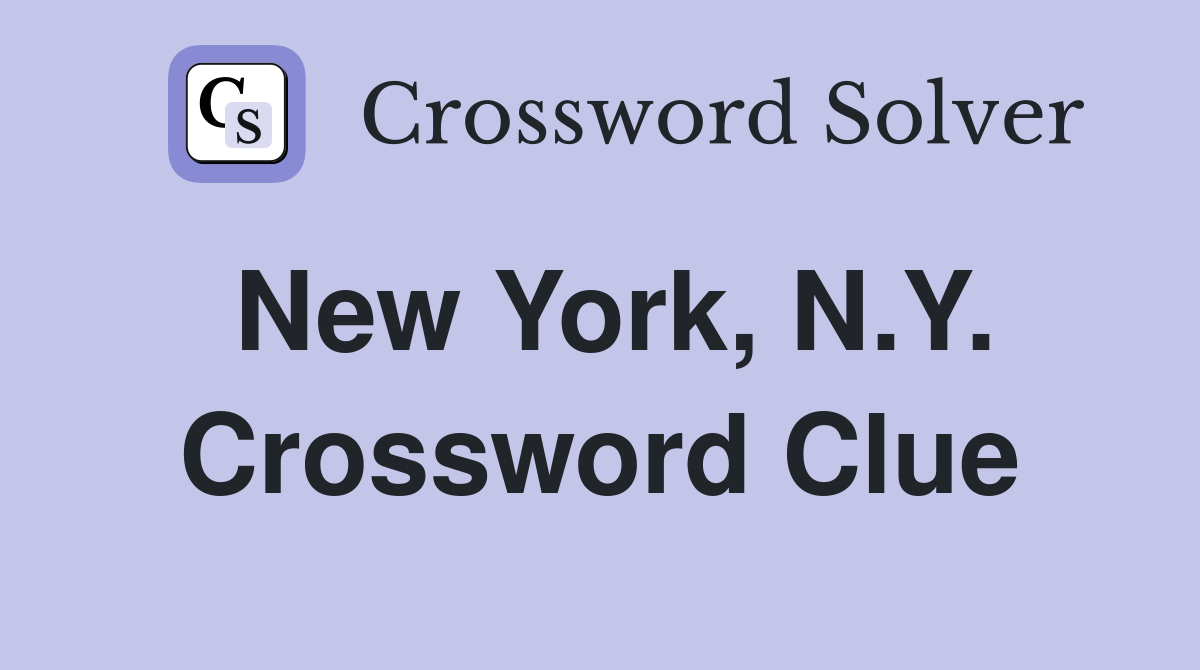 New York, N.Y. Crossword Clue