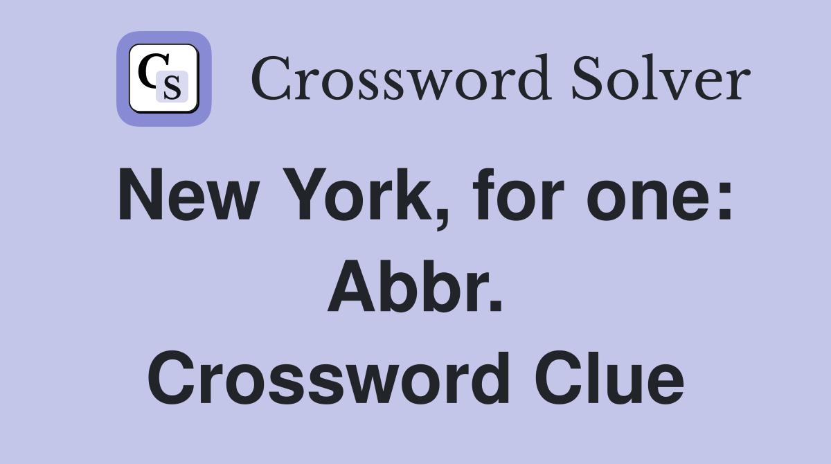 New York, for one: Abbr. Crossword Clue
