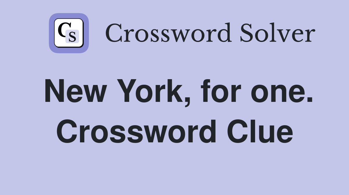 New York, for one. Crossword Clue