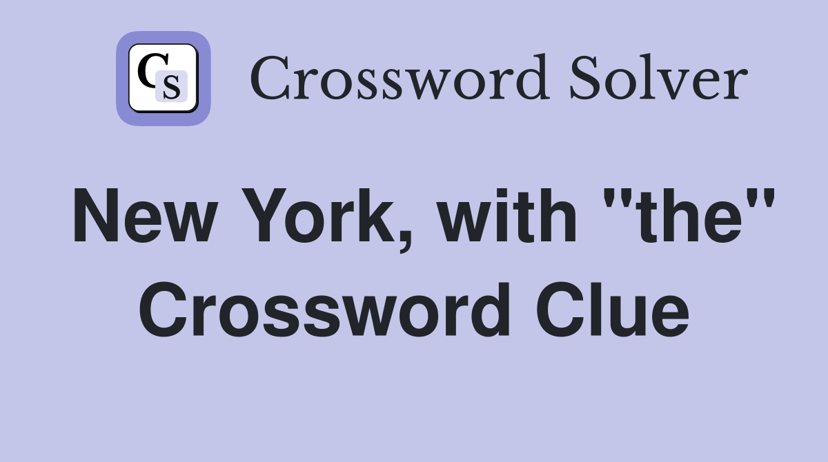New York, with "the" Crossword Clue