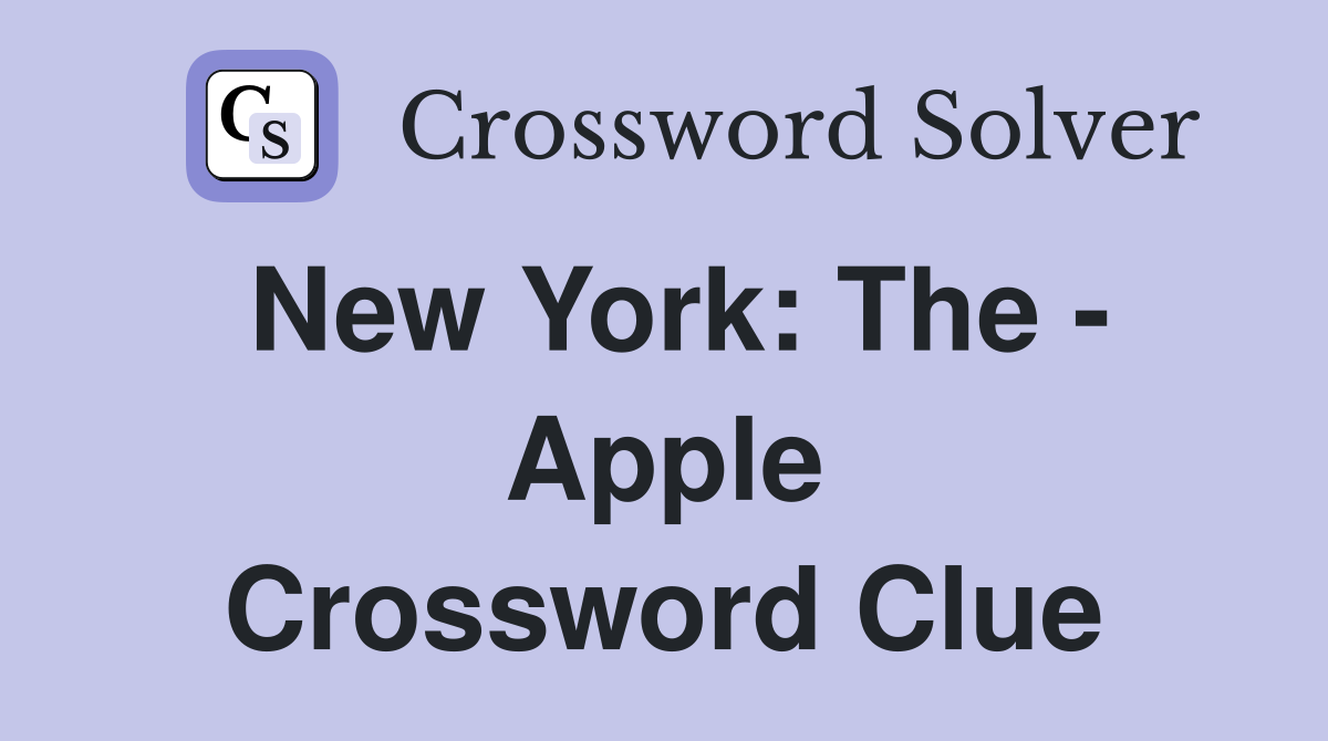 New York: The - Apple Crossword Clue