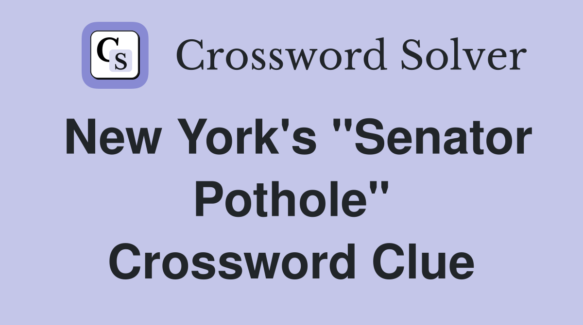New York's "Senator Pothole" Crossword Clue
