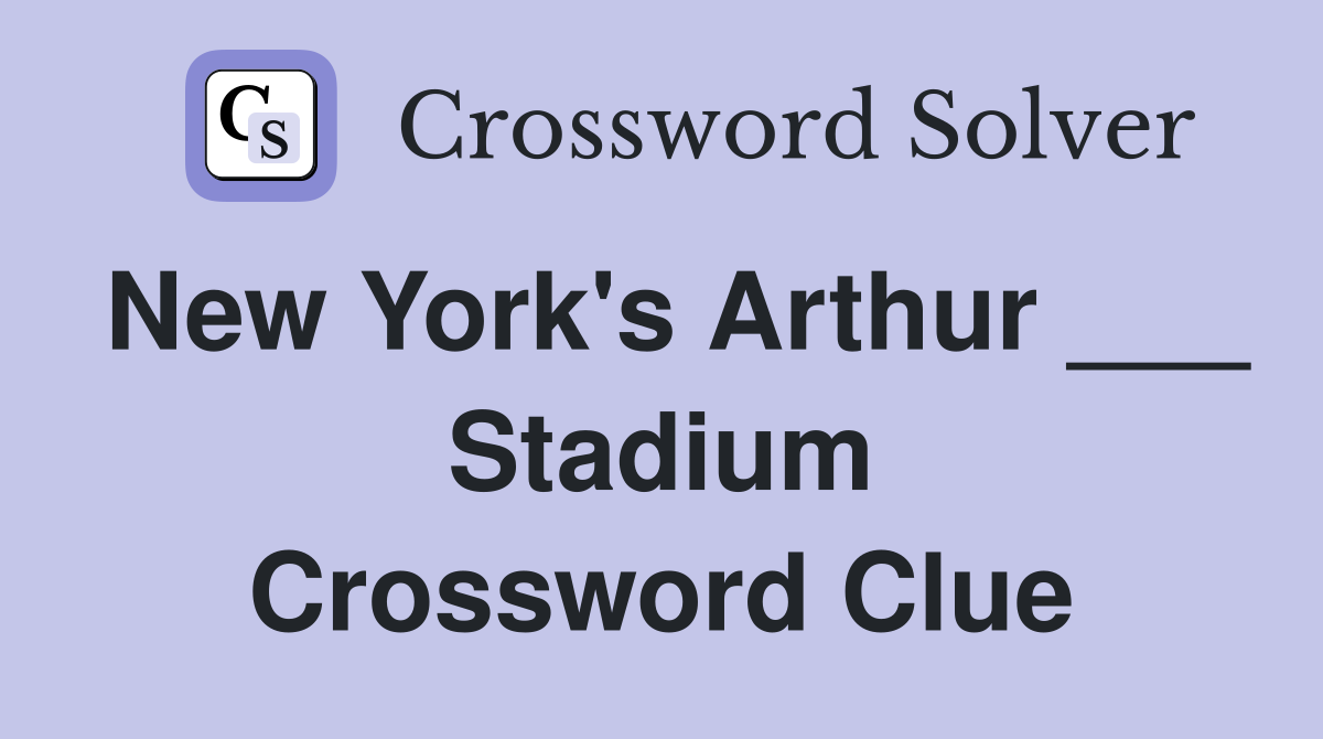 New York's Arthur ___ Stadium Crossword Clue