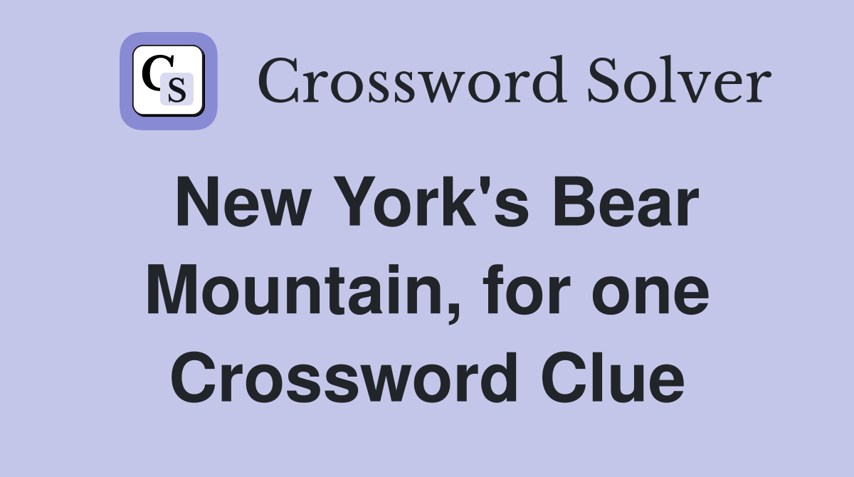 New York's Bear Mountain, for one Crossword Clue