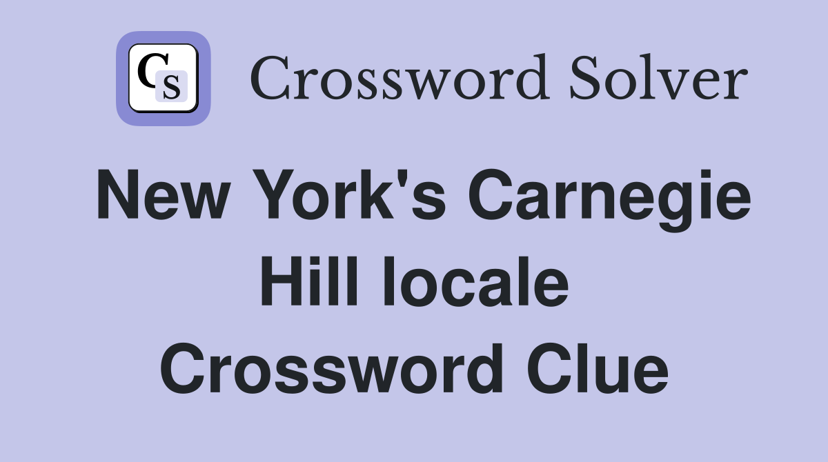 New York's Carnegie Hill locale Crossword Clue