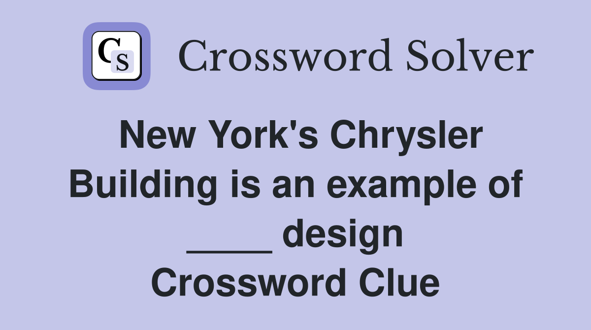 New York's Chrysler Building is an example of ____ design Crossword Clue