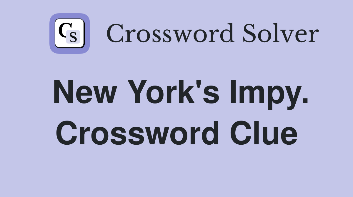 New York's Impy. Crossword Clue