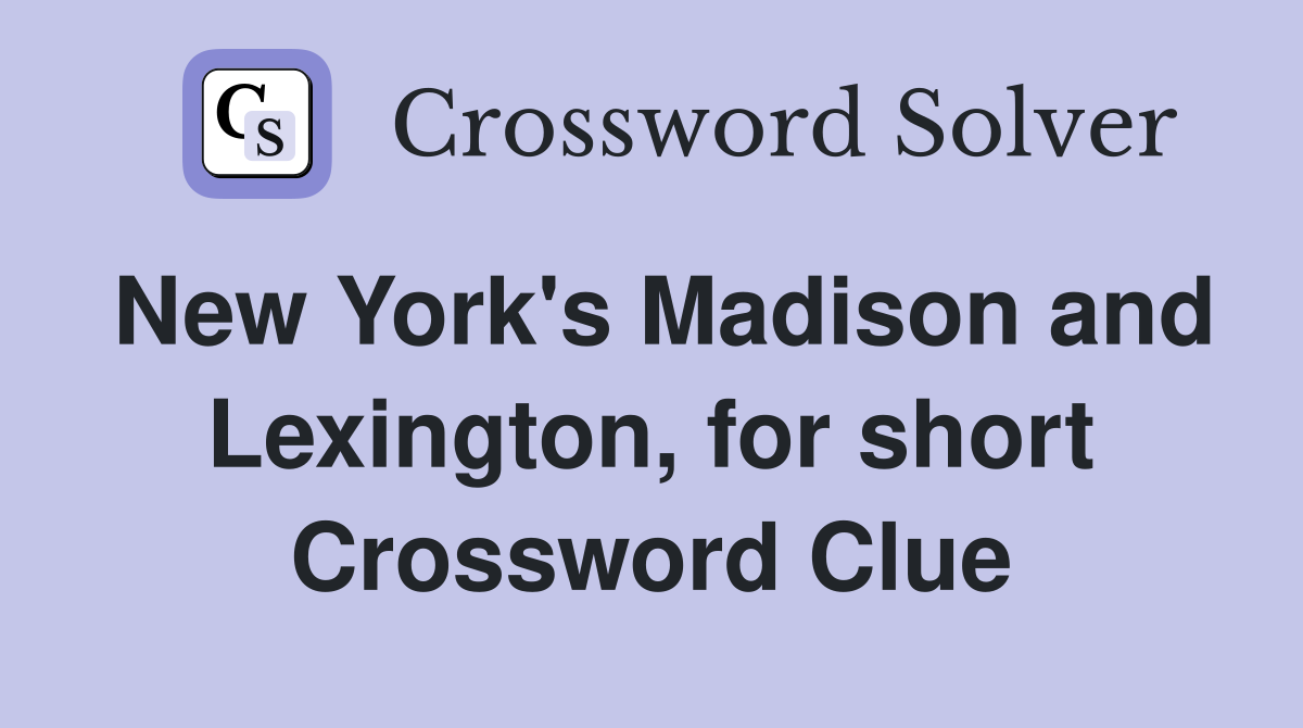 New York's Madison and Lexington, for short Crossword Clue