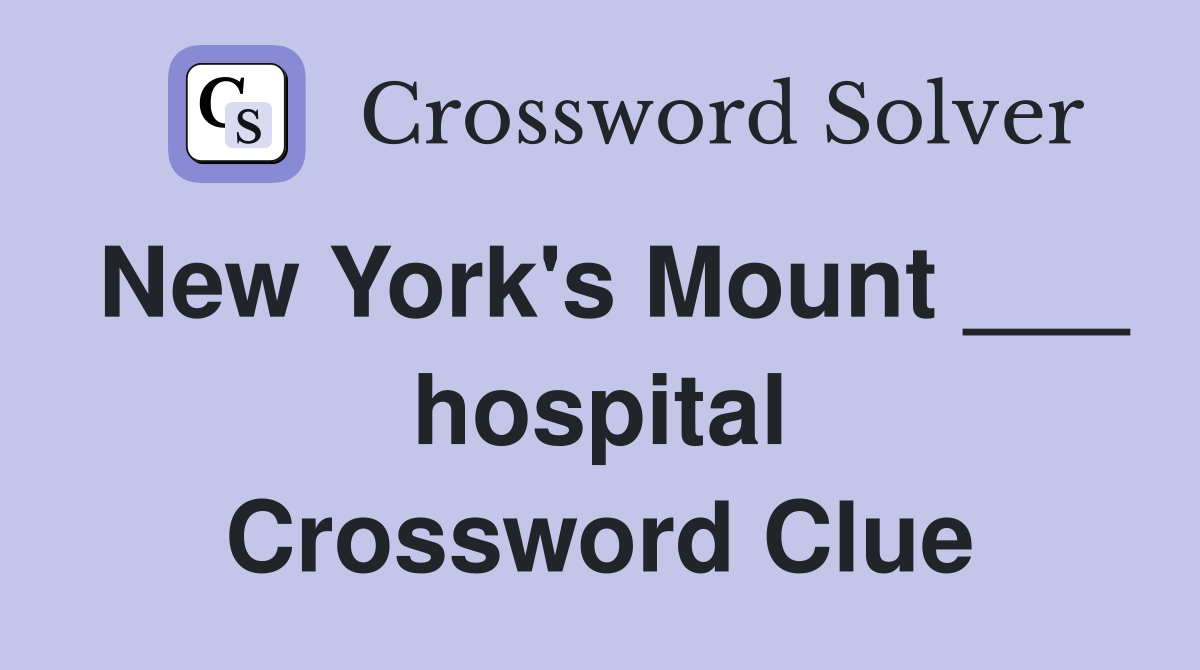 New York's Mount ___ hospital Crossword Clue