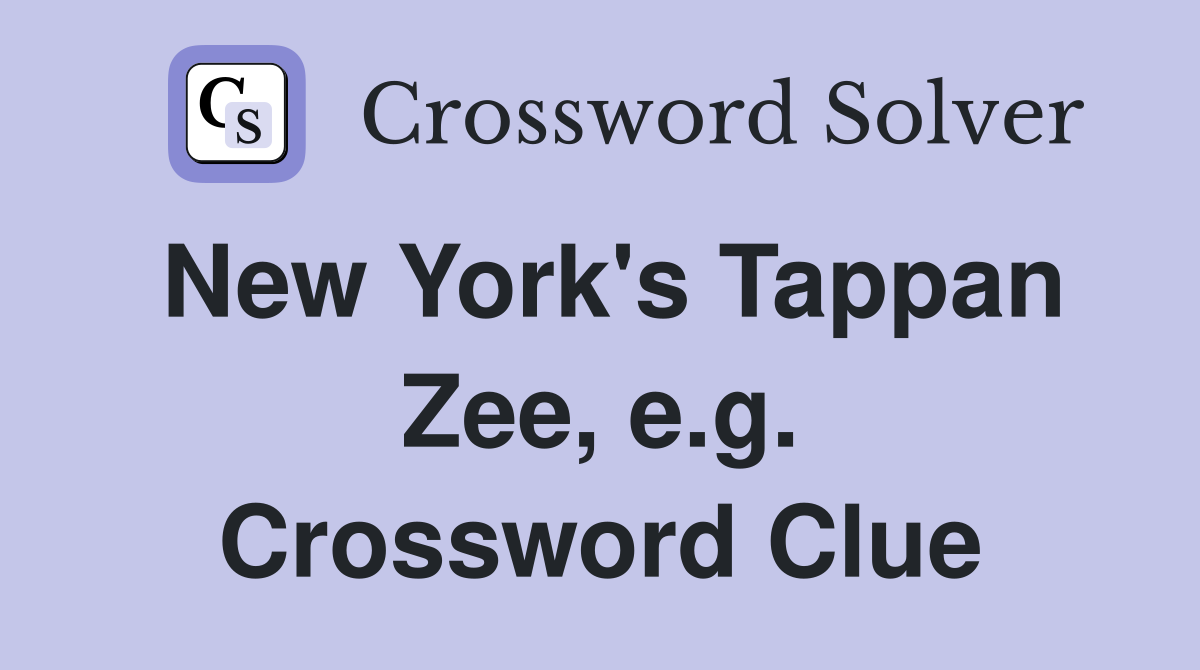New York's Tappan Zee, e.g. Crossword Clue