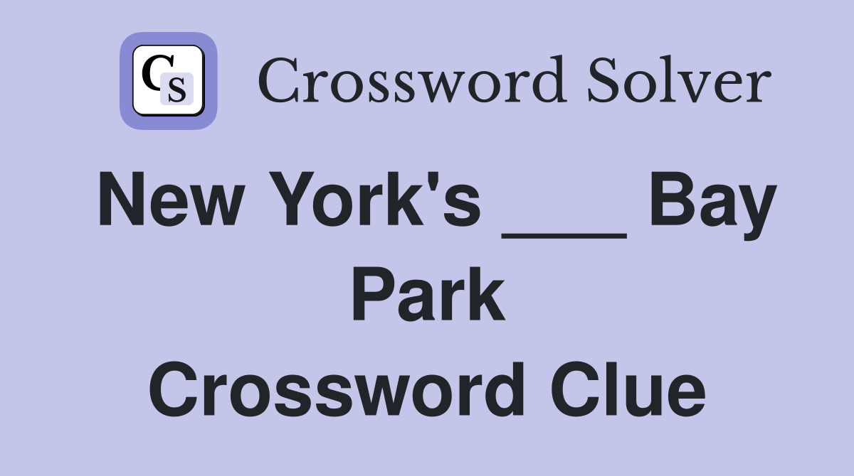 New York's ___ Bay Park Crossword Clue