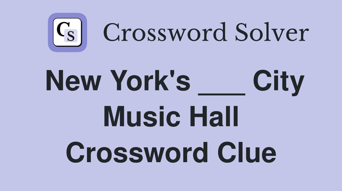 New York's ___ City Music Hall Crossword Clue