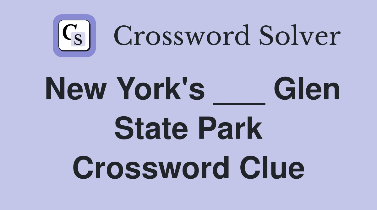 New York's ___ Glen State Park Crossword Clue