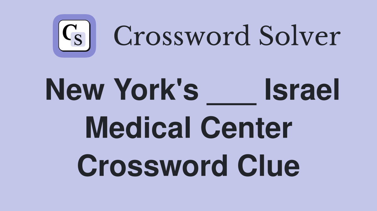 New York's ___ Israel Medical Center Crossword Clue