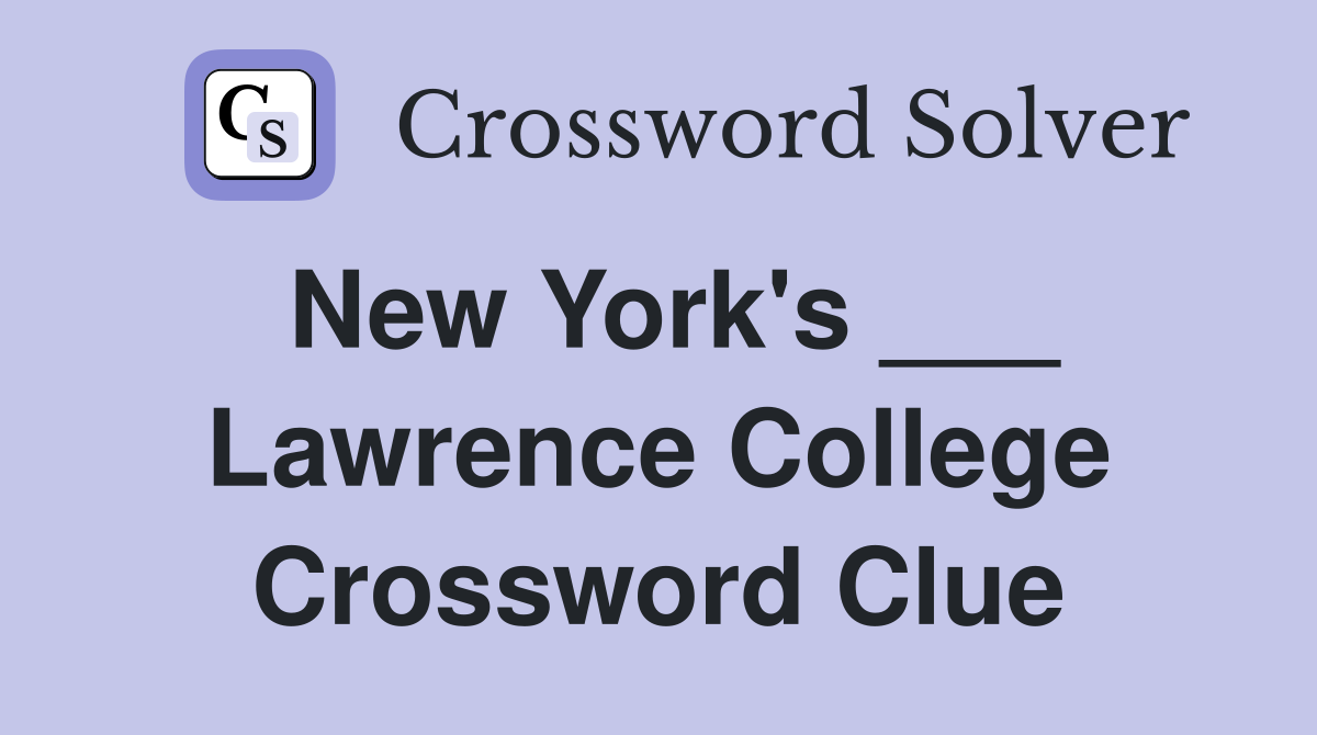 New York's ___ Lawrence College Crossword Clue