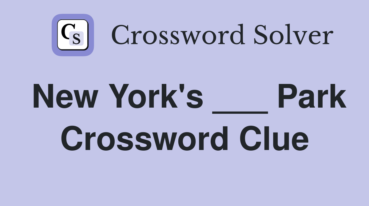 New York's ___ Park Crossword Clue
