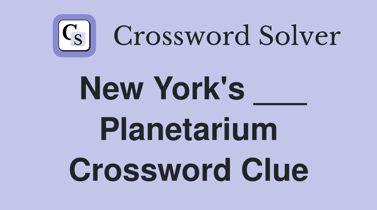 New York's ___ Planetarium Crossword Clue