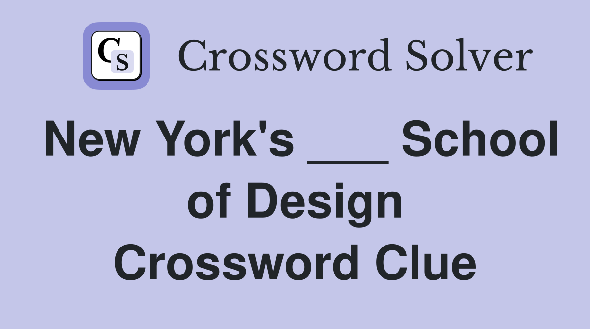 New York's ___ School of Design Crossword Clue
