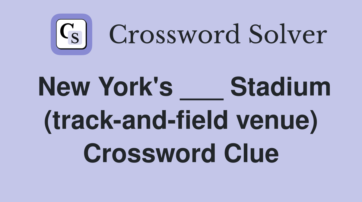 New York's ___ Stadium (track-and-field venue) Crossword Clue